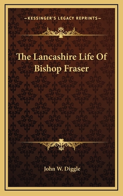 The Lancashire Life of Bishop Fraser 1163873462 Book Cover