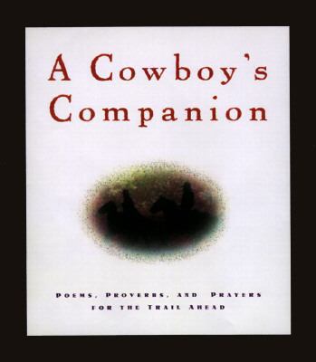 A Cowboy at Heart: Wisdom, Wit, and Poetry for ... 1576730883 Book Cover