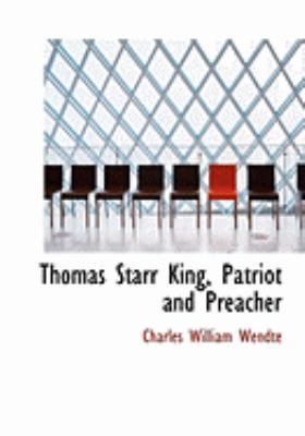 Thomas Starr King, Patriot and Preacher [Large Print] 0554824248 Book Cover