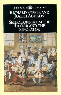 Selections from The Tatler and The Spectator (P... 0140432981 Book Cover