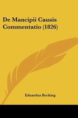 De Mancipii Causis Commentatio (1826) [Latin] 1160404658 Book Cover