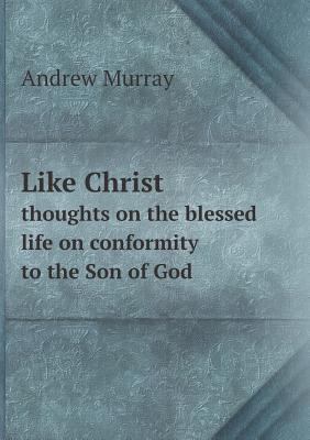 Like Christ thoughts on the blessed life on con... 5518788924 Book Cover