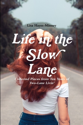 Life in the Slow Lane: Collected Pieces from Te... 1794734937 Book Cover