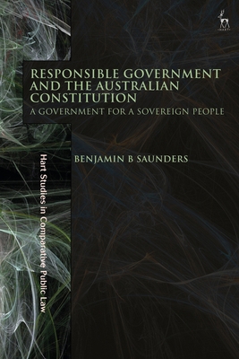 Responsible Government and the Australian Const... 1509955836 Book Cover