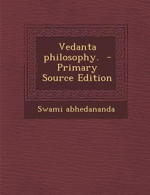 Vedanta Philosophy. - Primary Source Edition 1287602843 Book Cover