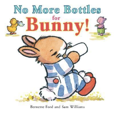 No More Bottles for Bunny! 1905417349 Book Cover
