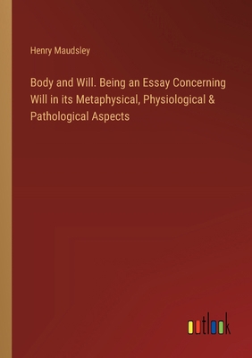 Body and Will. Being an Essay Concerning Will i... 3385320933 Book Cover