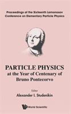 Particle Physics at the Year of Centenary of Br... 9814663603 Book Cover