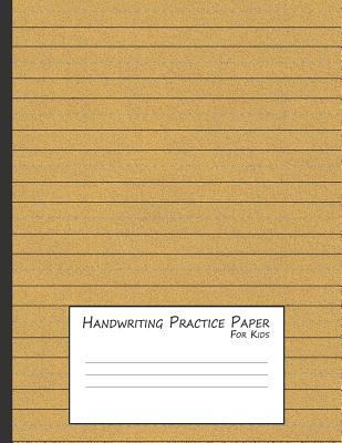 Handwriting Practice Paper for Kids: A Workbook... 1797038893 Book Cover