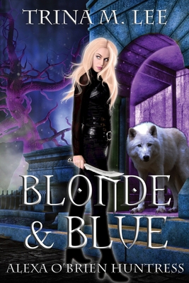 Blonde & Blue: Alexa O'Brien Huntress 1463773196 Book Cover