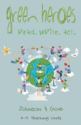 Green Heroes: K-5 Teaching Units: How Do Young ... 1544139179 Book Cover