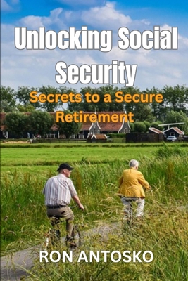 Unlocking Social Security: Secrets to a Secure ... B0FQPFR2Z1 Book Cover