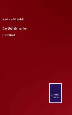 Die Ehefabrikanten: Erster Band [German] 3752545550 Book Cover