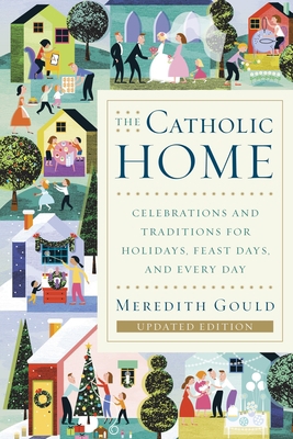 The Catholic Home: Celebrations and Traditions ... 0385519079 Book Cover