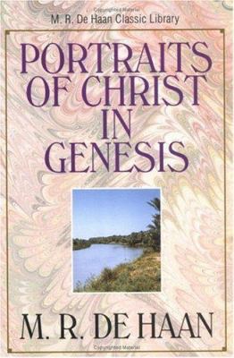 Portraits of Christ in Genesis, The (M.R. De Ha... 0825424763 Book Cover