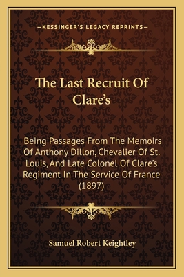 The Last Recruit Of Clare's: Being Passages Fro... 1165108836 Book Cover