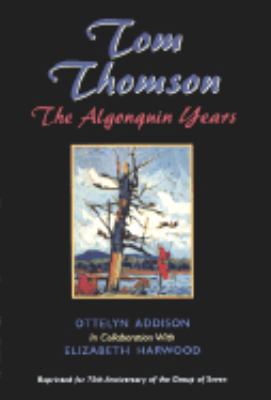 Tom Thomson: The Algonquin Years 0075526565 Book Cover