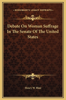 Debate On Woman Suffrage In The Senate Of The U... 1169279503 Book Cover