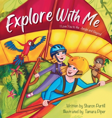 Explore With Me: I Love You to the Jungle and B... 1990469450 Book Cover