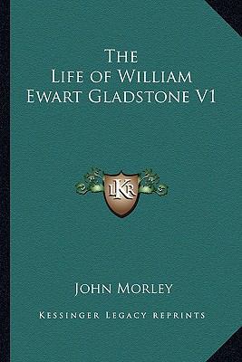 The Life of William Ewart Gladstone V1 1162788534 Book Cover