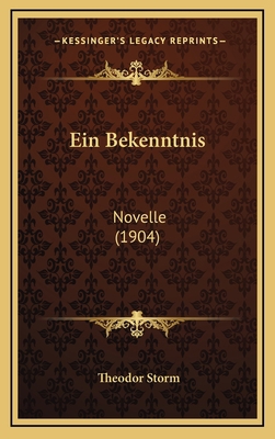 Ein Bekenntnis: Novelle (1904) [German] 1168502268 Book Cover