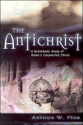 The Antichrist: A Systematic Study of Satan's C... 0825435021 Book Cover