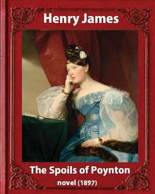 The Spoils of Poynton (1897), by Henry James (O... 1533276943 Book Cover