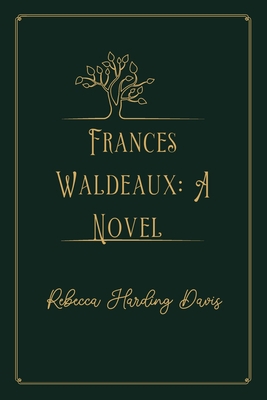 Frances Waldeaux: A Novel: Gold Deluxe Edition B08PQYTCYJ Book Cover