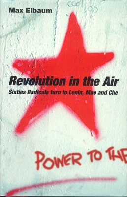 Revolution in the Air: Sixties Radicals Turn to... 1844675637 Book Cover