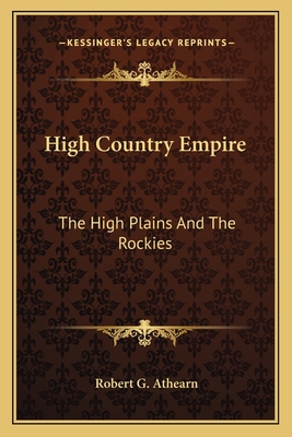 High Country Empire: The High Plains And The Ro... 116380942X Book Cover