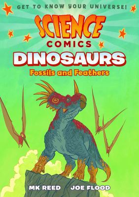 Science Comics: Dinosaurs: Fossils and Feathers 1626721440 Book Cover
