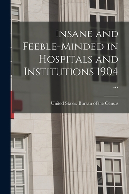 Insane and Feeble-minded in Hospitals and Insti... 1017442843 Book Cover