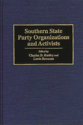 Southern State Party Organizations and Activists 0275947661 Book Cover