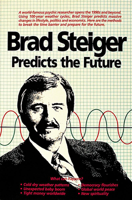 Brad Steiger Predicts the Future 0914918370 Book Cover