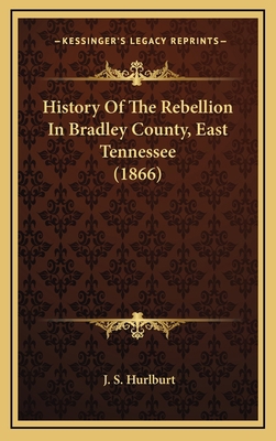 History Of The Rebellion In Bradley County, Eas... 1166095622 Book Cover