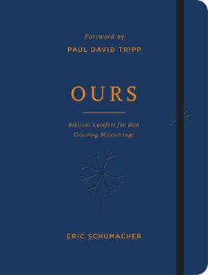 Ours: Biblical Comfort for Men Grieving Miscarr... 1784989045 Book Cover