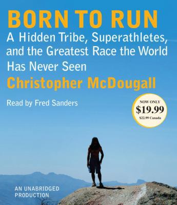 Born to Run: A Hidden Tribe, Superathletes, and... 0307914550 Book Cover