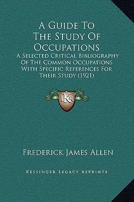 A Guide To The Study Of Occupations: A Selected... 1169285937 Book Cover