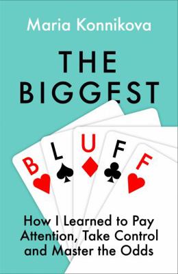 The Biggest Bluff: How I Learned to Pay Attenti...            Book Cover