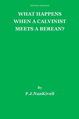 What Happens When A Calvinist Meets A Berean? B0B6L7GFZ9 Book Cover