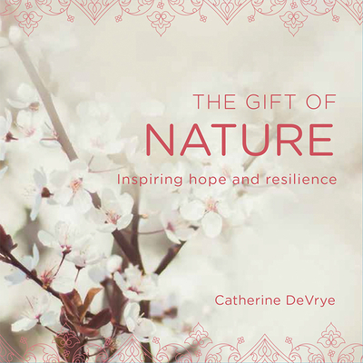 The Gift of Nature: Inspiring Hope and Resilience 1925682277 Book Cover