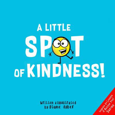 A Little SPOT of Kindness! (Inspire to Create A... 1733852611 Book Cover