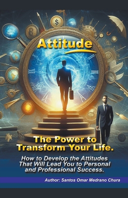 Attitude. The Power to Transform Your Life. B0CRSYFH89 Book Cover