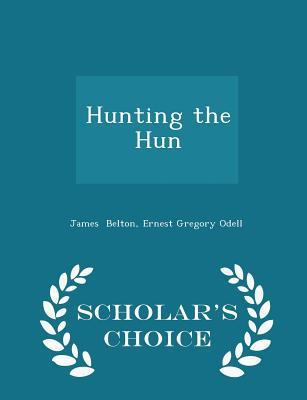 Hunting the Hun - Scholar's Choice Edition 1297223470 Book Cover