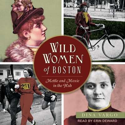 Wild Women of Boston: Mettle and Moxie in the Hub B0CW4XGX3X Book Cover