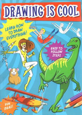 Drawing Is Cool: Learn How to Draw Everything! 1848377665 Book Cover