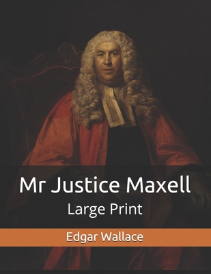 Mr Justice Maxell: Large Print 170409044X Book Cover