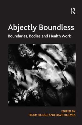 Abjectly Boundless: Boundaries, Bodies and Heal... 0754679101 Book Cover