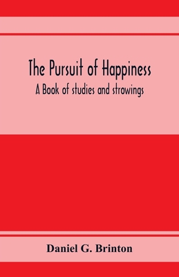 The pursuit of happiness. A book of studies and... 9353972787 Book Cover