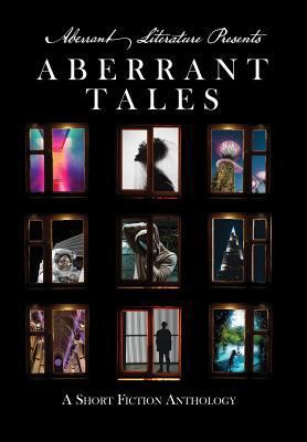 Aberrant Tales: A Short Fiction Anthology 0998021113 Book Cover